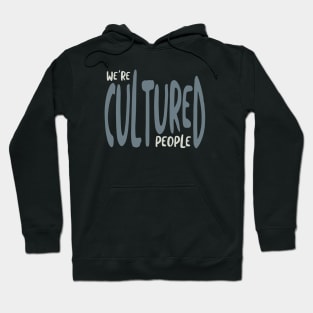 We're Cultured People Hoodie